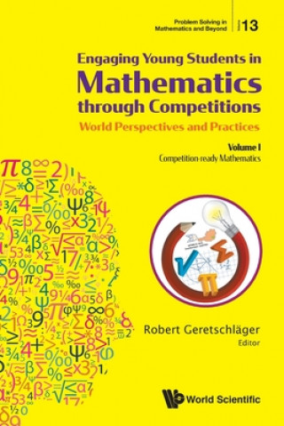 Книга Engaging Young Students In Mathematics Through Competitions - World Perspectives And Practices: Volume I - Competition-ready Mathematics Robert Geretschlager