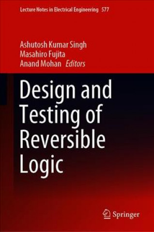 Könyv Design and Testing of Reversible Logic Ashutosh Kumar Singh