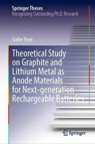 Kniha Theoretical study on graphite and lithium metal as anode materials for next-generation rechargeable batteries Gabin Yoon