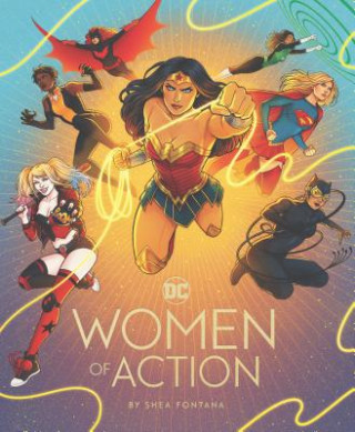 Kniha DC: Women of Action Shea Fontana
