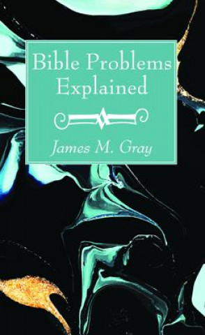 Knjiga Bible Problems Explained James M. Gray
