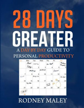 Könyv 28 Days Greater: A Day by Day Guide to Personal Productivity Rodney Maley