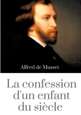 Kniha Confession d'un enfant du siecle Alfred De Musset