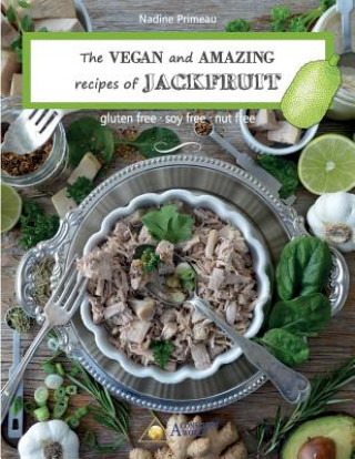 Kniha VEGAN and AMAZING recipes of JACKFRUIT Nadine Primeau