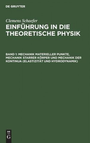 Buch Mechanik materieller Punkte, Mechanik starrer Koerper und Mechanik der Kontinua (Elastizitat und Hydrodynamik) Clemens Schaefer