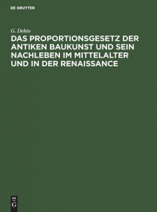 Książka Das Proportionsgesetz der antiken Baukunst und sein Nachleben im Mittelalter und in der Renaissance G. Dehio