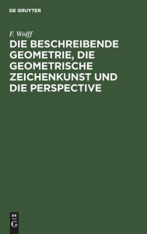 Carte Beschreibende Geometrie, Die Geometrische Zeichenkunst Und Die Perspective F. Wolff