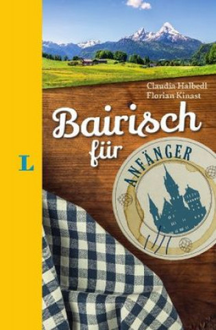 Kniha Langenscheidt Bairisch für Anfänger - Der humorvolle Sprachführer für Bairisch-Fans Claudia Halbedl