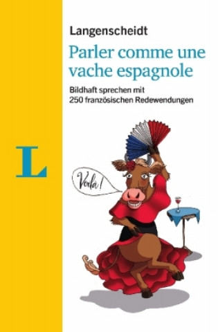 Carte Langenscheidt Parler comme une vache espagnole - mit Redewendungen und Quiz spielerisch lernen Fabienne Schmaus