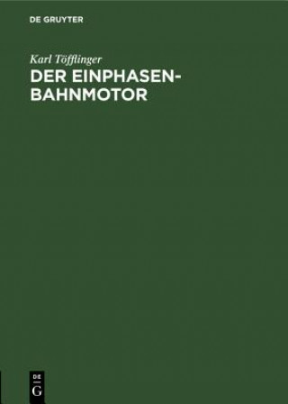 Knjiga Der Einphasen-Bahnmotor Karl Töfflinger