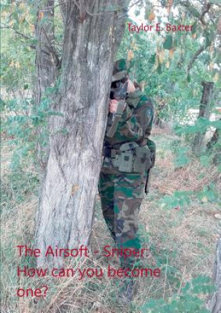 Kniha Airsoft - Sniper Taylor E. Baxter
