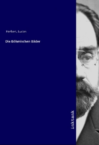 Kniha Die Bohmischen Bader Lucian Herbert