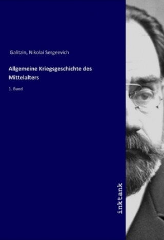 Książka Allgemeine Kriegsgeschichte des Mittelalters Nikolai Sergeevich Galitzin