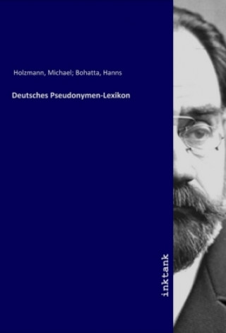 Książka Deutsches Pseudonymen-Lexikon Michael Bohatta Holzmann