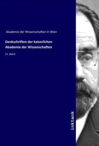 Knjiga Denkschriften der kaiserlichen Akademie der Wissenschaften Akademie Der Wissenschaften In Wien