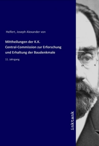Carte Mittheilungen der K.K. Central-Commission zur Erforschung und Erhaltung der Baudenkmale Joseph Alexander Von Helfert