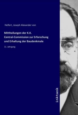 Book Mittheilungen der K.K. Central-Commission zur Erforschung und Erhaltung der Baudenkmale Joseph Alexander Von Helfert