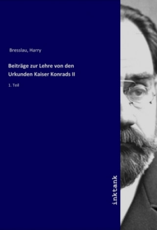 Buch Beitrage zur Lehre von den Urkunden Kaiser Konrads II Harry Bresslau