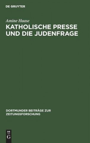 Könyv Katholische Presse und die Judenfrage Amine Haase