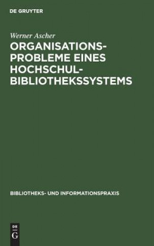 Könyv Organisationsprobleme eines Hochschulbibliothekssystems Werner Ascher