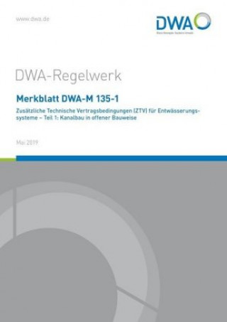 Kniha Merkblatt DWA-M 135-1 Zusätzliche Technische Vertragsbedingungen (ZTV) für Entwässerungssysteme - Teil 1: Kanalbau in offener Bauweise Abwasser und Abfall e.V. Deutsche Vereinigung für Wasserwirtschaft