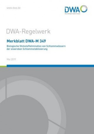 Kniha Merkblatt DWA-M 349 Biologische Stickstoffelimination von Schlammwässern der anaeroben Schlammstabilisierung Abwasser und Abfall e.V. Deutsche Vereinigung für Wasserwirtschaft