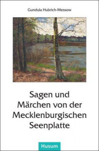 Könyv Sagen und Märchen von der Mecklenburgischen Seenplatte Gundula Hubrich-Messow
