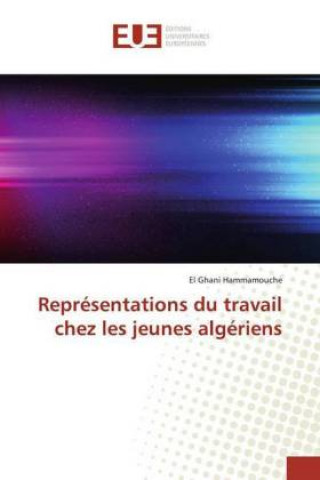 Livre Representations du travail chez les jeunes algeriens El Ghani Hammamouche