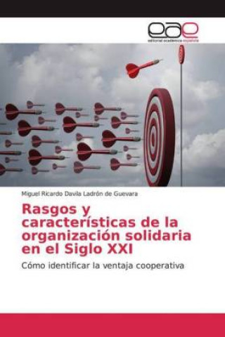 Книга Rasgos y características de la organización solidaria en el Siglo XXI Miguel Ricardo Davila Ladrón de Guevara