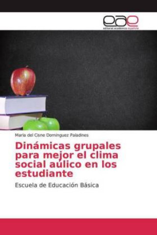 Kniha Dinámicas grupales para mejor el clima social aúlico en los estudiante Maria del Cisne Dominguez Paladines