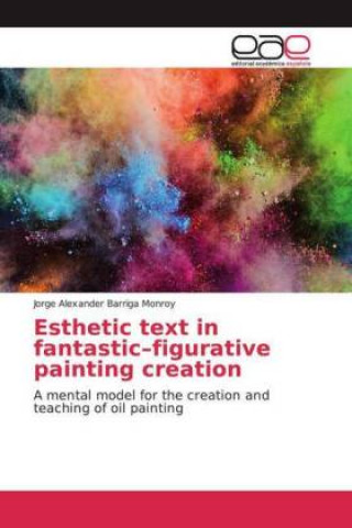 Book Esthetic text in fantastic?figurative painting creation Jorge Alexander Barriga Monroy