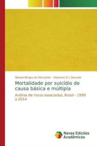 Knjiga Mortalidade por suicídio de causa básica e múltipla Manoel Borges da Silva Júnior