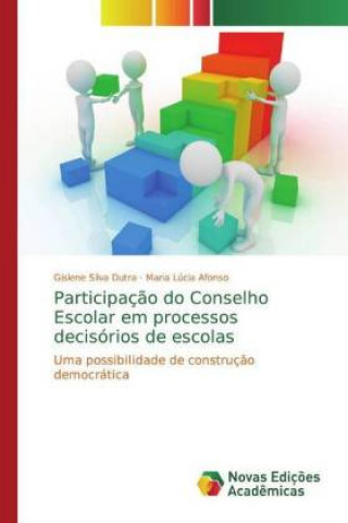 Buch Participaç?o do Conselho Escolar em processos decisórios de escolas Gislene Silva Dutra