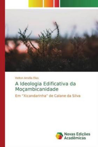 Knjiga Ideologia Edificativa da Mocambicanidade Helton Amélia Elias