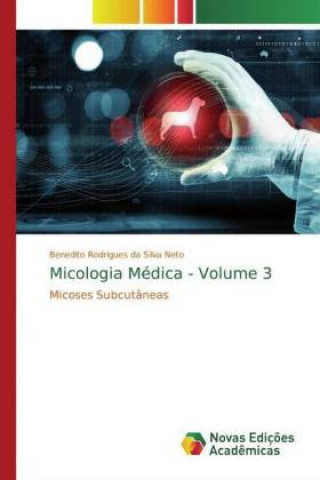 Книга Micologia Médica - Volume 3 Benedito Rodrigues da Silva Neto