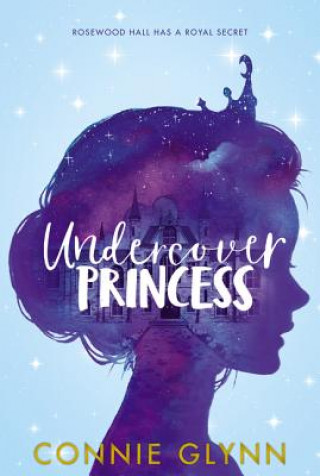Книга The Rosewood Chronicles #1: Undercover Princess Connie Glynn