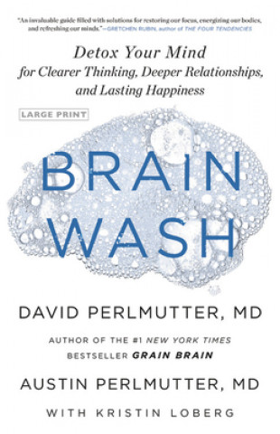 Książka Brain Wash: Detox Your Mind for Clearer Thinking, Deeper Relationships, and Lasting Happiness David Perlmutter