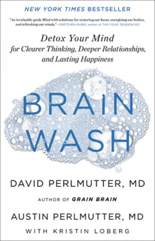 Книга Brain Wash: Detox Your Mind for Clearer Thinking, Deeper Relationships, and Lasting Happiness David Perlmutter