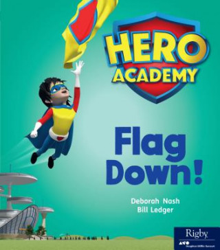 Knjiga Hero Academy: Leveled Reader Set 5 Level H Flag Down! Deborah Nash