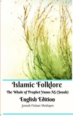 Libro Islamic Folklore The Whale of Prophet Yunus AS (Jonah) English Edition Jannah Firdaus Mediapro