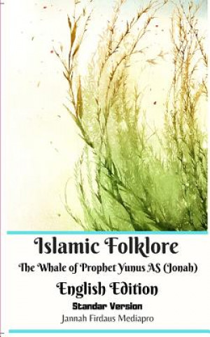 Könyv Islamic Folklore The Whale of Prophet Yunus AS (Jonah) English Edition Standar Version Jannah Firdaus Mediapro