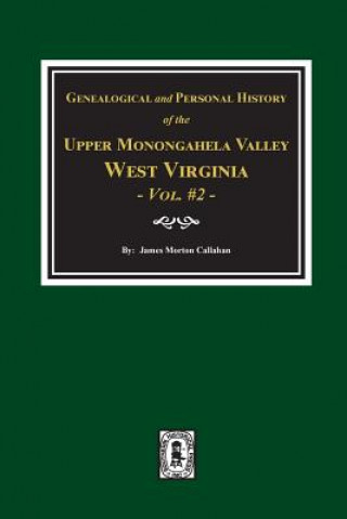 Carte Genealogical and Personal History of Upper Monongahela Valley, West Virginia, Vol. #2 James Morton Callahan