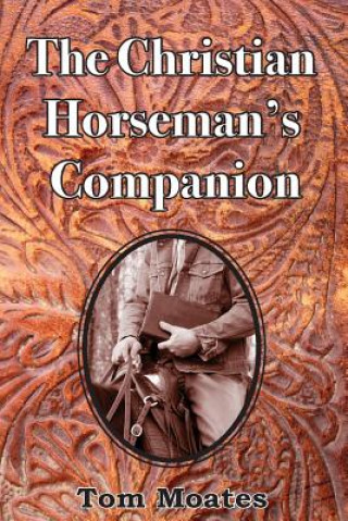 Kniha Christian Horseman's Companion Tom Moates