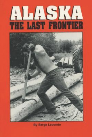 Kniha Alaska the Last Frontier Serge Lecomte