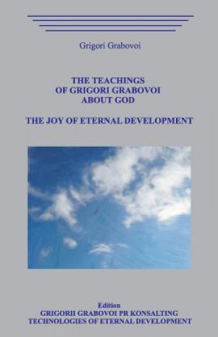 Könyv The Teachings of Grigori Grabovoi about God. the Joy of Eternal Development. Grigori Grabovoi