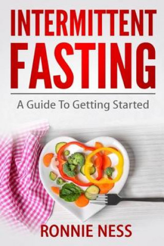 Knjiga Intermittent Fasting: A Guide to Getting Started Ronnie Ness