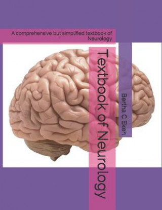 Livre Textbook of Neurology: A comprehensive but simplified textbook of Neurology Bertha Chioma Ekeh