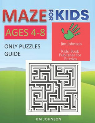 Kniha Maze for Kids Ages 4-8 - Only Puzzles No Answers Guide You Need for Having Fun on the Weekend: Contains 100 Mazes of Full Page Size 8.5x11 Inches Jim Johnson