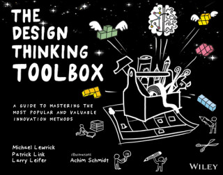 Carte Design Thinking Toolbox - A Guide to Mastering the Most Popular and Valuable Innovation Methods Michael Lewrick