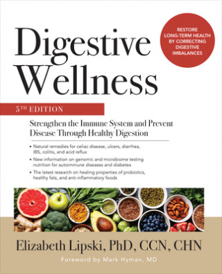 Kniha Digestive Wellness: Strengthen the Immune System and Prevent Disease Through Healthy Digestion, Fifth Edition Elizabeth Lipski